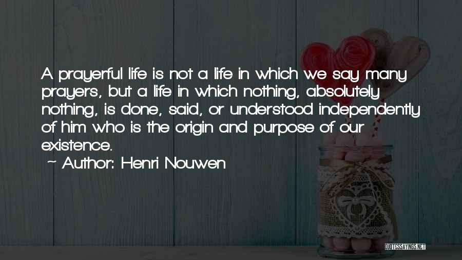 The Purpose Of Prayer Quotes By Henri Nouwen
