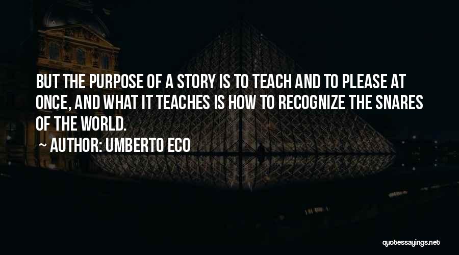 The Purpose Of Writing Quotes By Umberto Eco