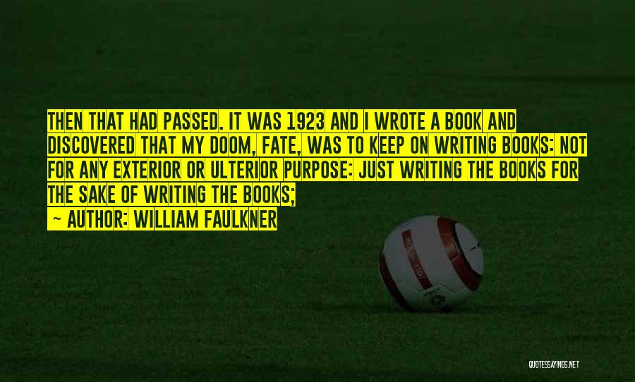 The Purpose Of Writing Quotes By William Faulkner