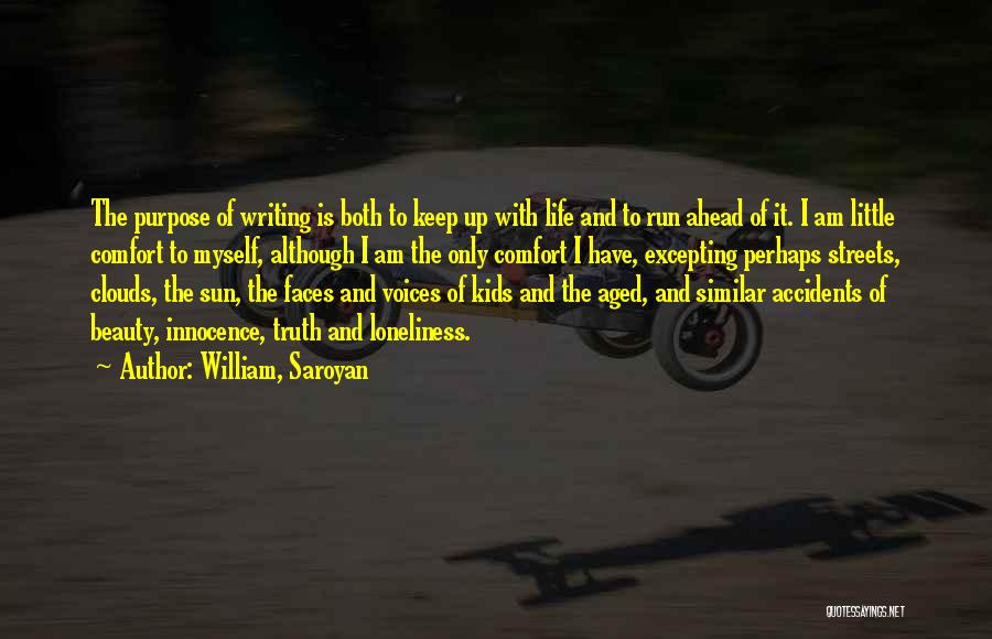 The Purpose Of Writing Quotes By William, Saroyan