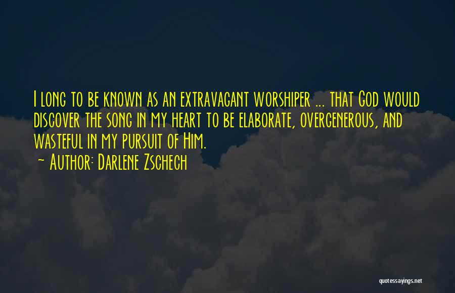 The Pursuit Of God Quotes By Darlene Zschech