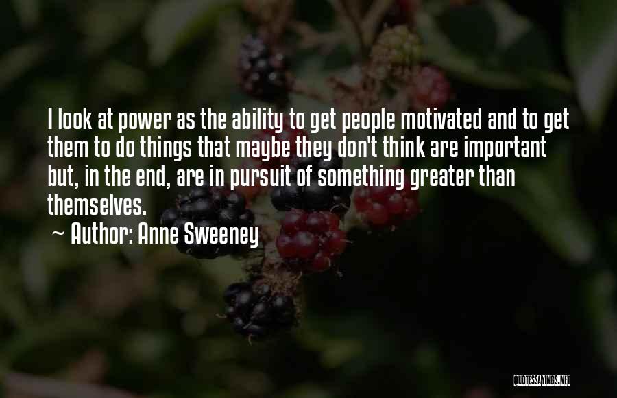The Pursuit Of Power Quotes By Anne Sweeney