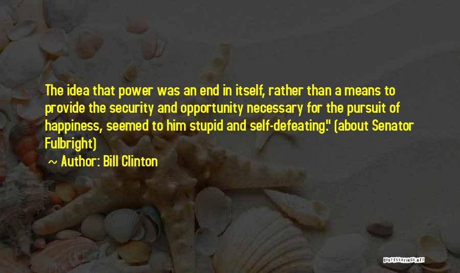 The Pursuit Of Power Quotes By Bill Clinton