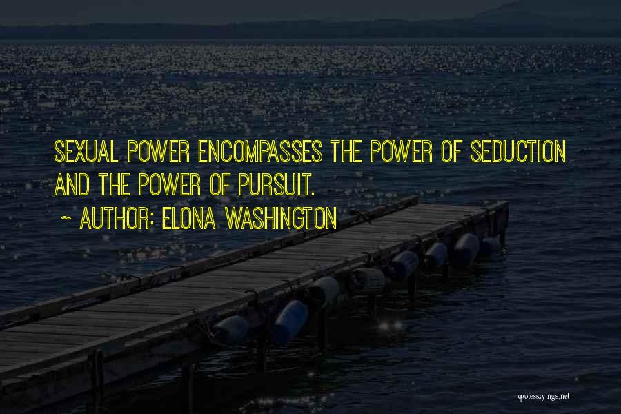 The Pursuit Of Power Quotes By Elona Washington