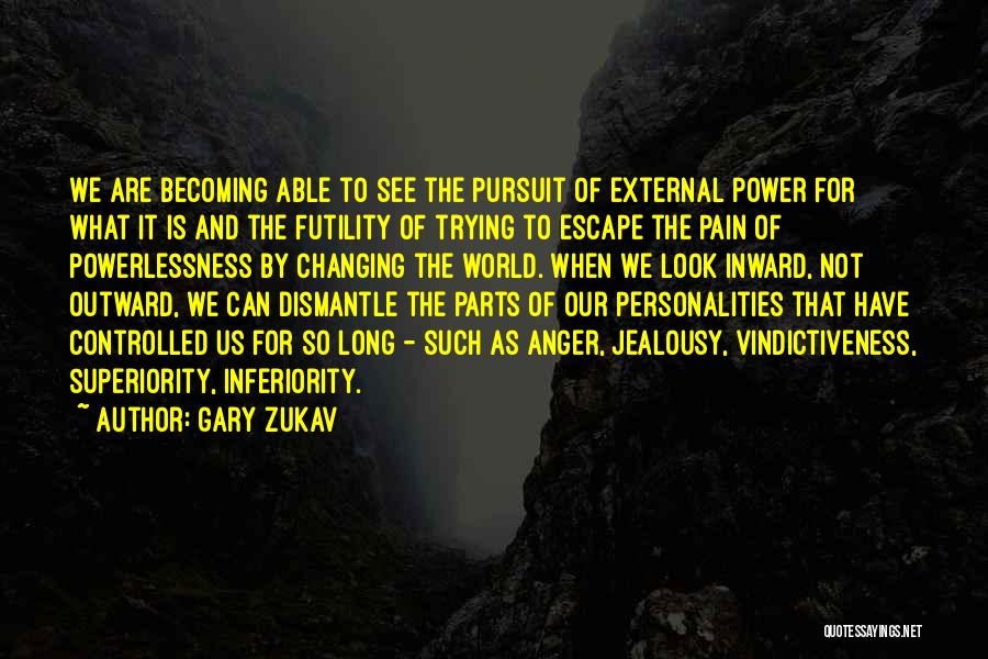 The Pursuit Of Power Quotes By Gary Zukav