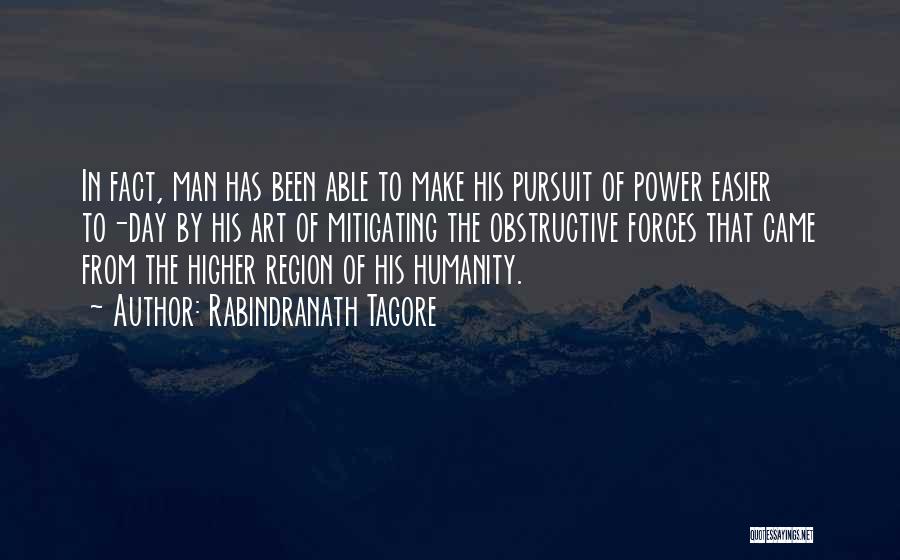 The Pursuit Of Power Quotes By Rabindranath Tagore