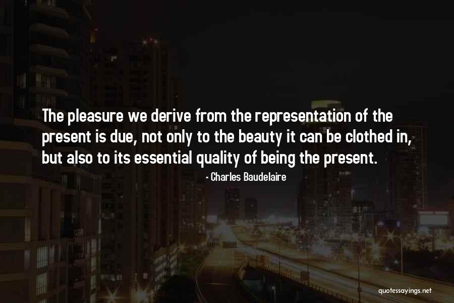 The Quality Of Being Quotes By Charles Baudelaire The Quality Of Being Quotes By Charles Baudelaire