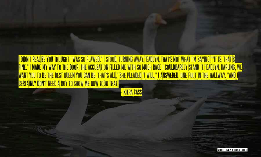 The Queen Kiera Cass Quotes By Kiera Cass The Queen Kiera Cass Quotes By Kiera Cass