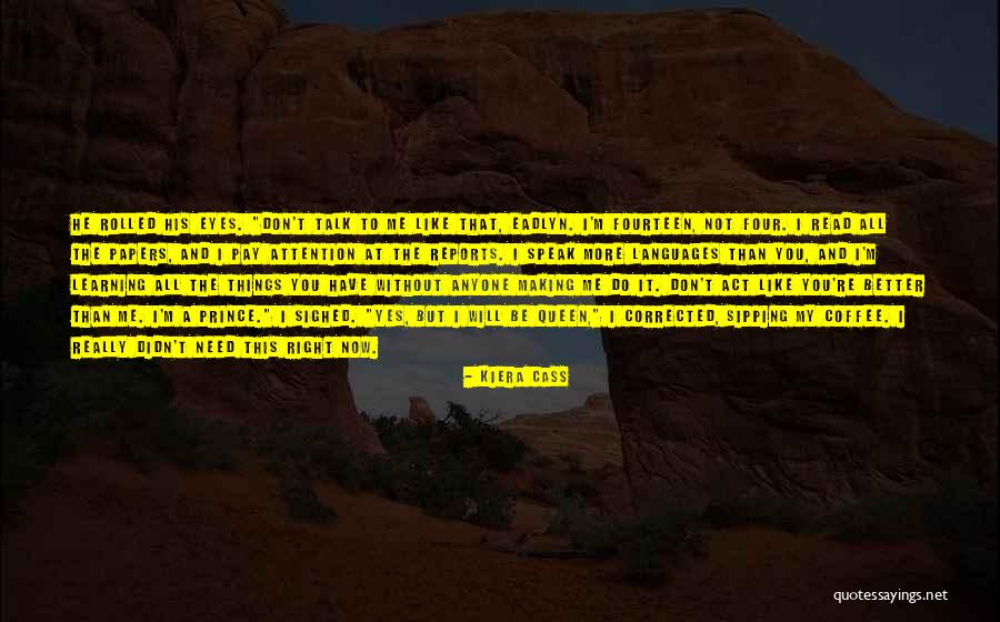 The Queen Kiera Cass Quotes By Kiera Cass The Queen Kiera Cass Quotes By Kiera Cass