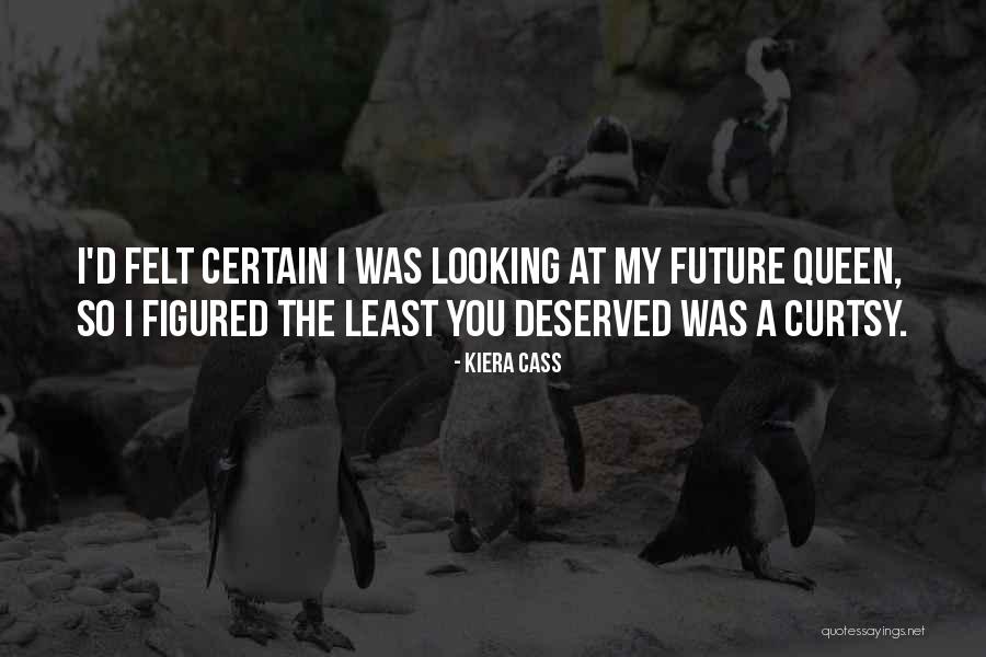The Queen Kiera Cass Quotes By Kiera Cass The Queen Kiera Cass Quotes By Kiera Cass