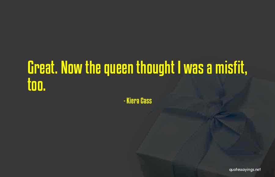 The Queen Kiera Cass Quotes By Kiera Cass