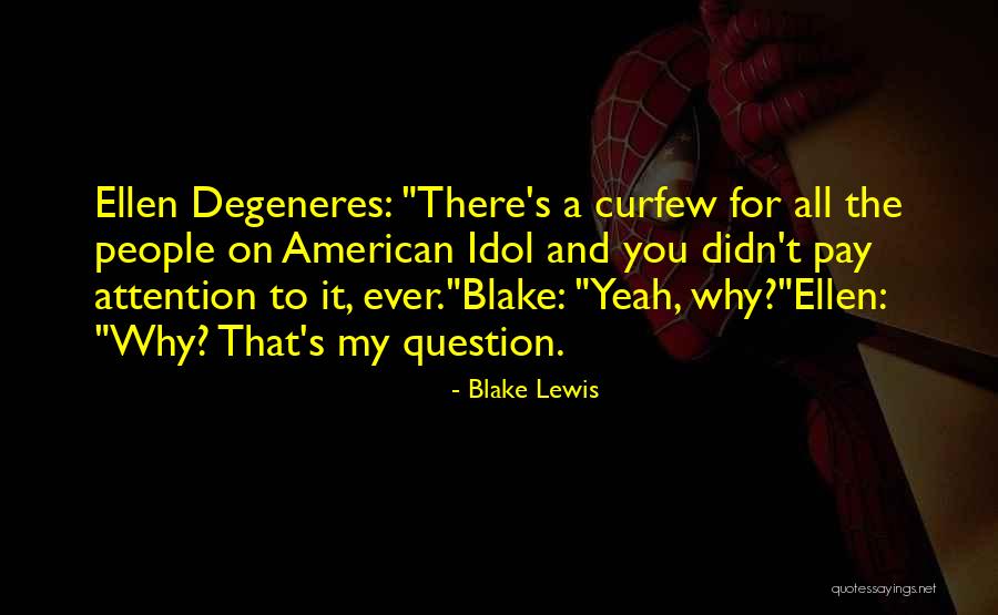 The Question Why Quotes By Blake Lewis