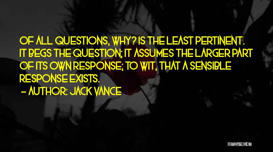 The Question Why Quotes By Jack Vance