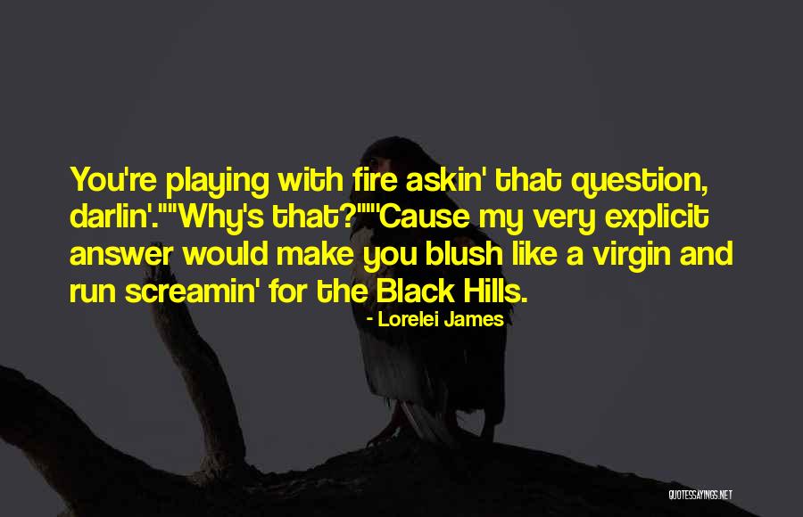 The Question Why Quotes By Lorelei James