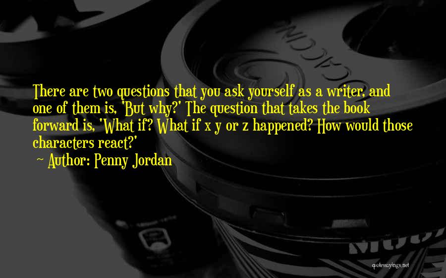 The Question Why Quotes By Penny Jordan