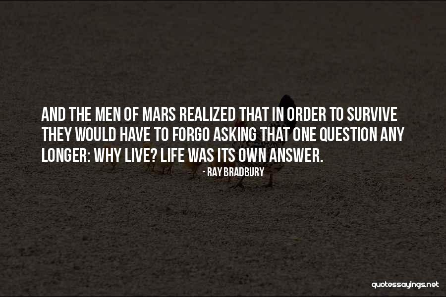 The Question Why Quotes By Ray Bradbury