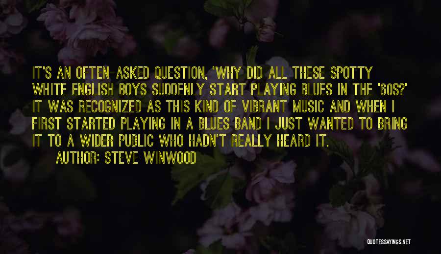 The Question Why Quotes By Steve Winwood