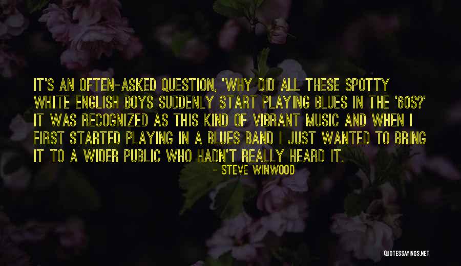 The Question Why Quotes By Steve Winwood