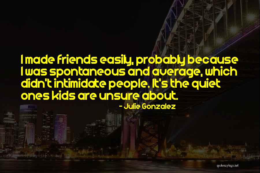 The Quiet Ones Quotes By Julie Gonzalez The Quiet Ones Quotes By Julie Gonzalez