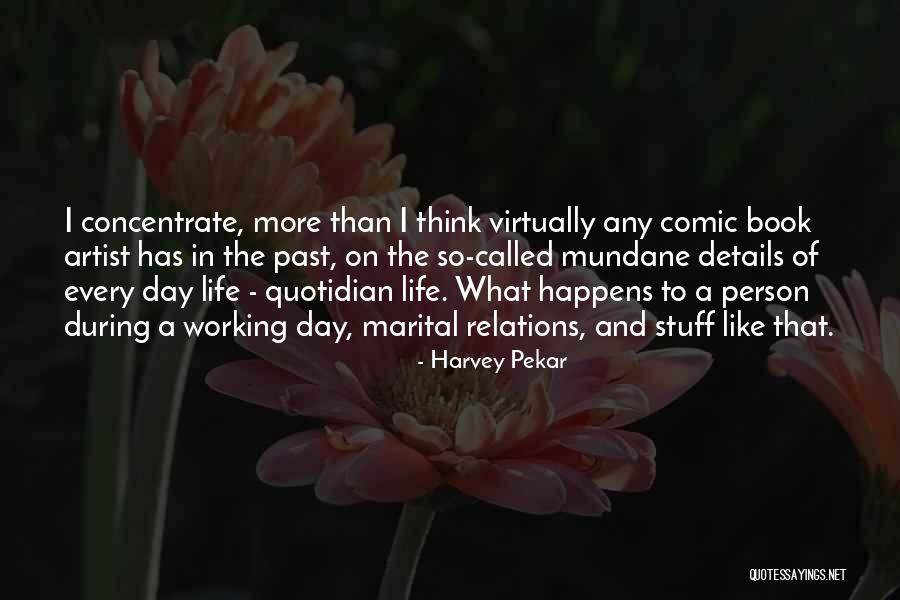 The Quotidian Quotes By Harvey Pekar