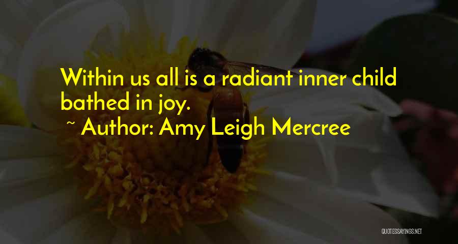 The Radiant Child Quote Quotes By Amy Leigh Mercree