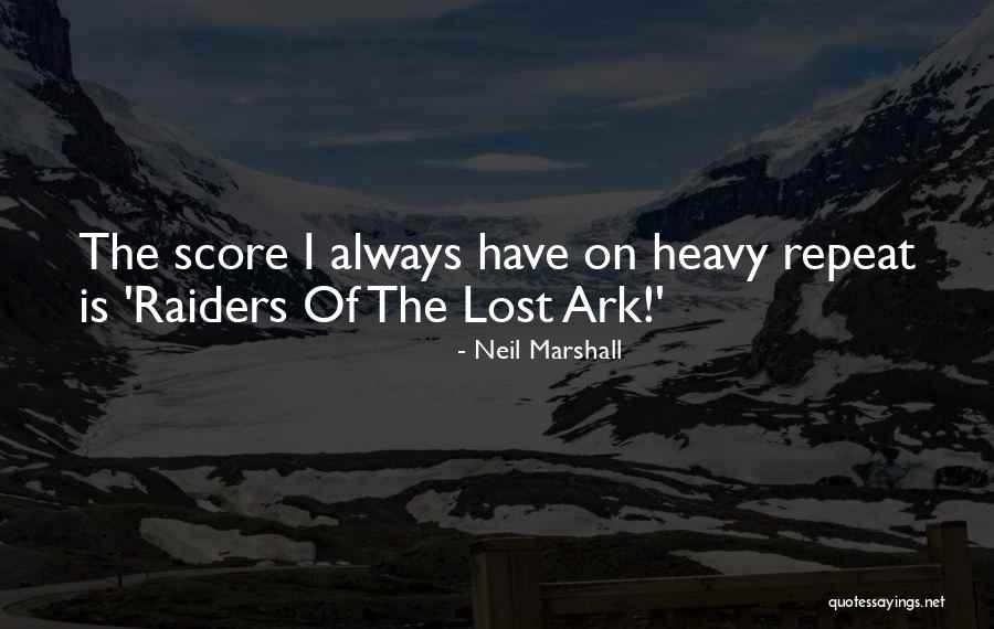 The Raiders Quotes By Neil Marshall The Raiders Quotes By Neil Marshall