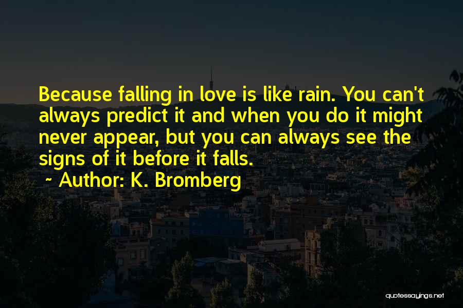 The Rain Before It Falls Quotes By K. Bromberg