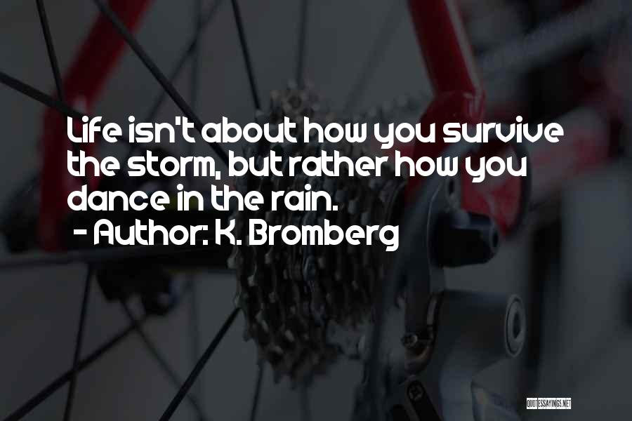 The Rain Quotes By K. Bromberg