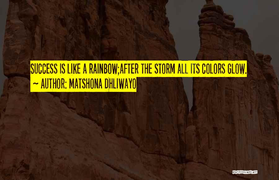 The Rainbow After A Storm Quotes By Matshona Dhliwayo