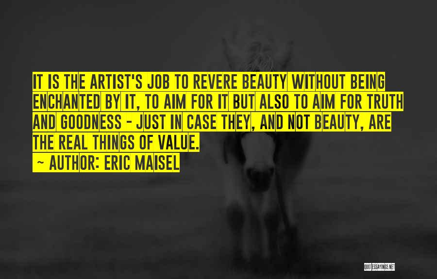 The Real Artist Quotes By Eric Maisel