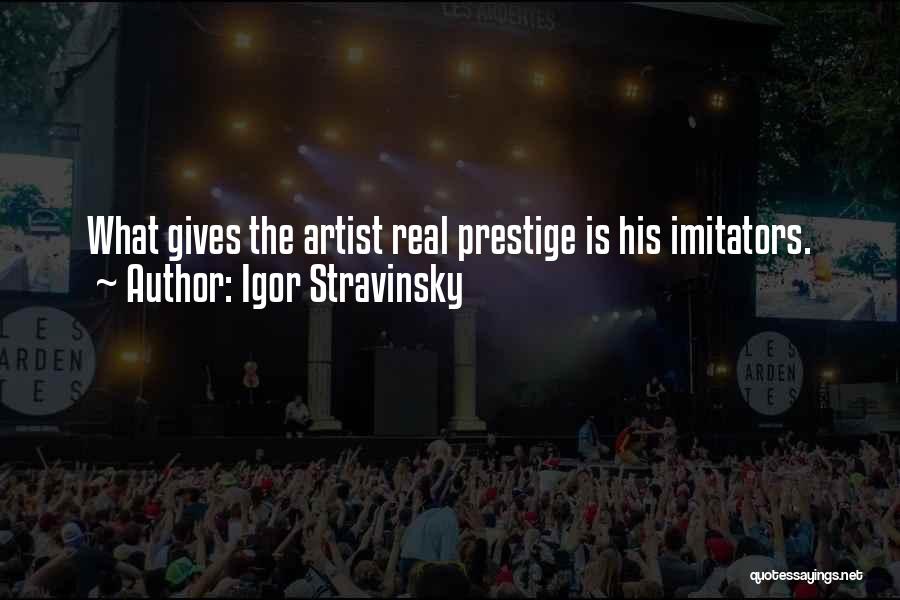 The Real Artist Quotes By Igor Stravinsky