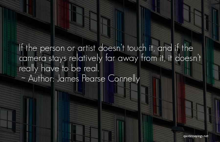 The Real Artist Quotes By James Pearse Connelly