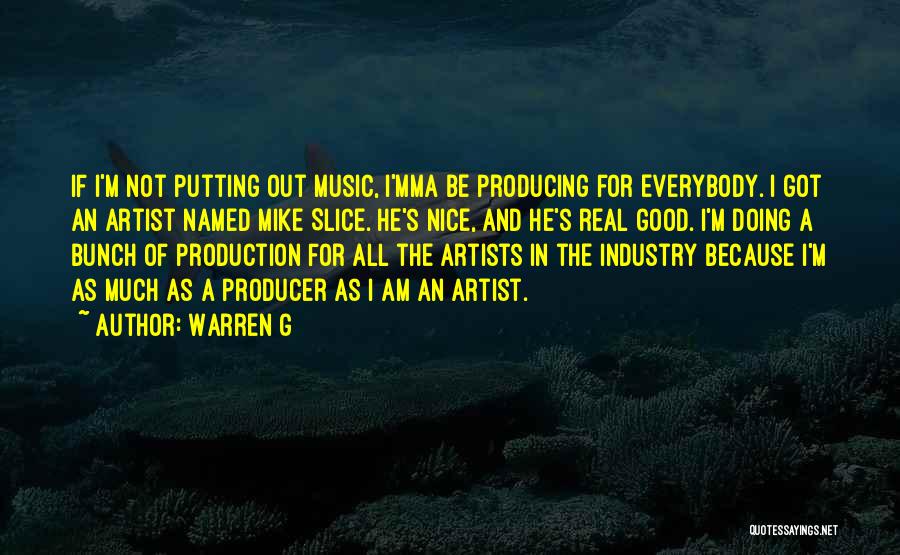 The Real Artist Quotes By Warren G