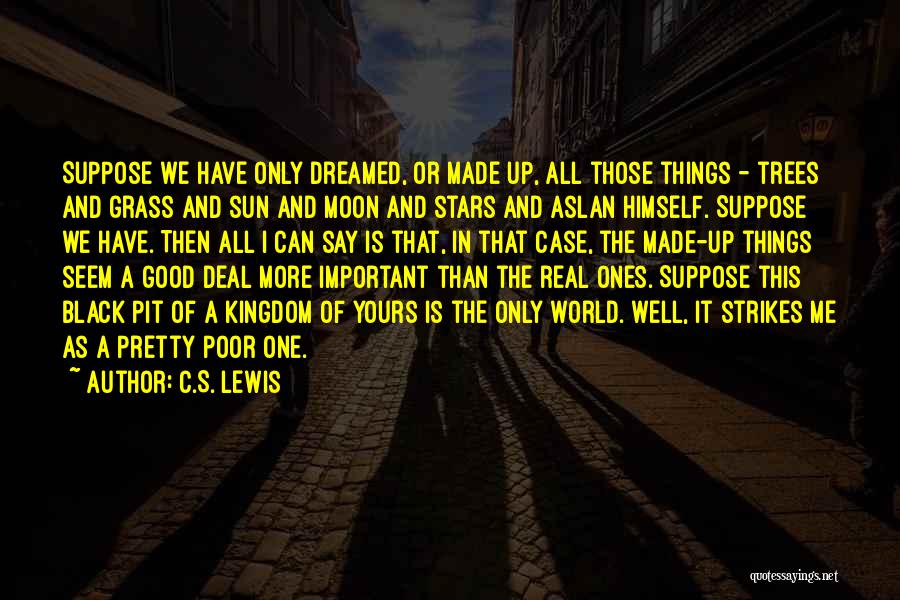 The Real Deal Quotes By C.S. Lewis