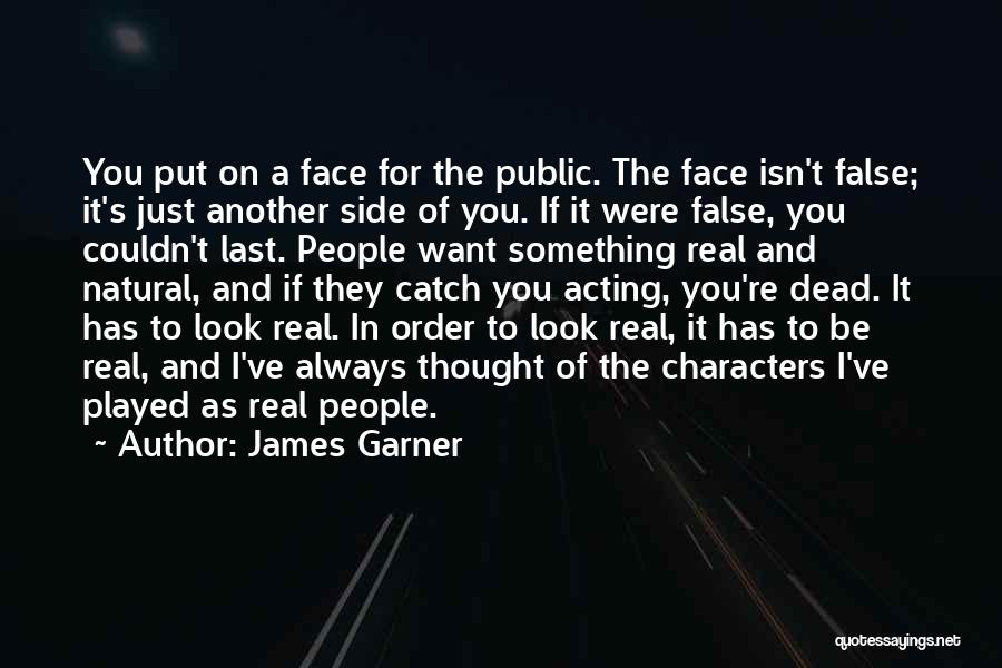 The Real Face Quotes By James Garner