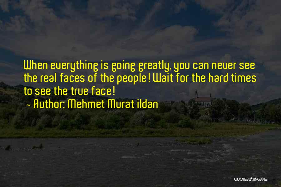 The Real Face Quotes By Mehmet Murat Ildan