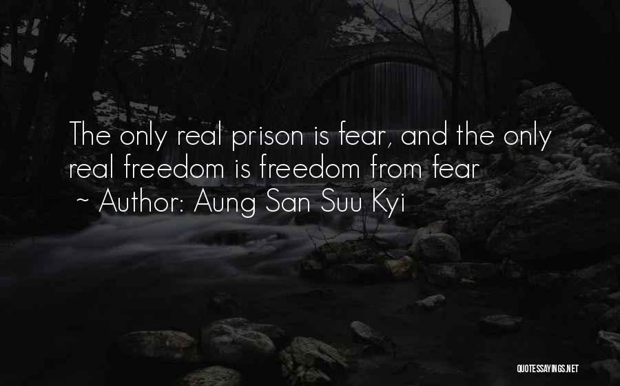 The Real Fear Quotes By Aung San Suu Kyi