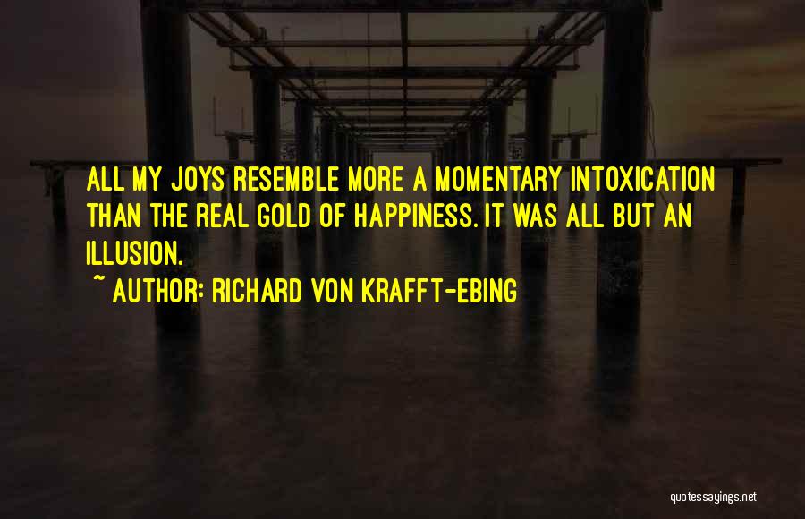 The Real Happiness Quotes By Richard Von Krafft-Ebing