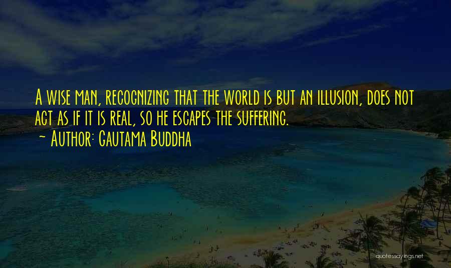 The Real Man Quotes By Gautama Buddha