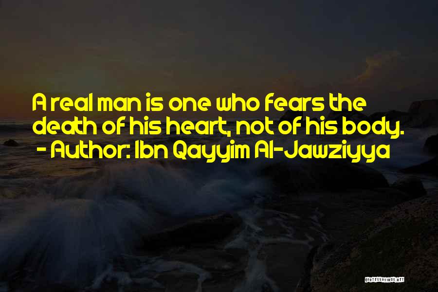 The Real Man Quotes By Ibn Qayyim Al-Jawziyya