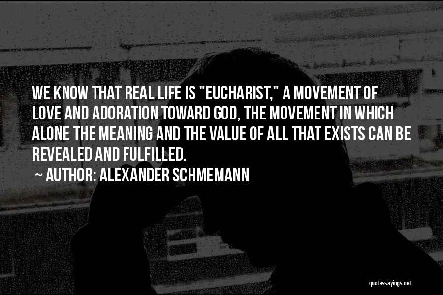 The Real Meaning Of Love Quotes By Alexander Schmemann