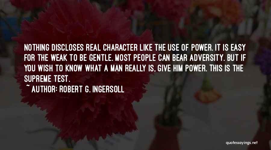 The Real Power Of A Man Quotes By Robert G. Ingersoll