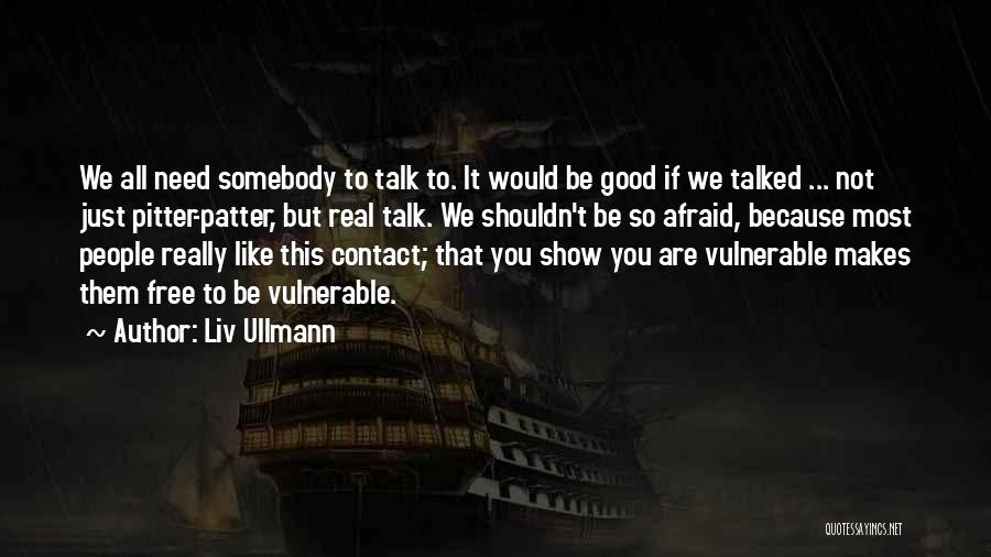 The Real Talk Show Quotes By Liv Ullmann