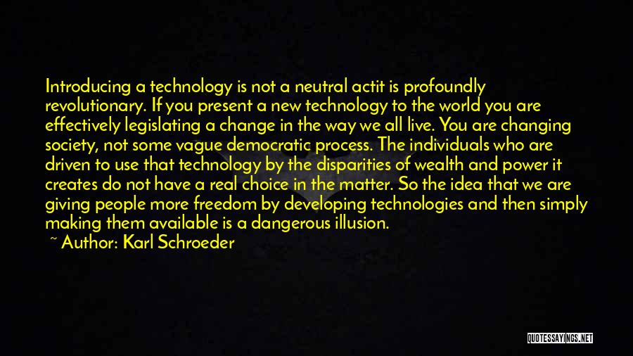 The Real World Of Technology Quotes By Karl Schroeder