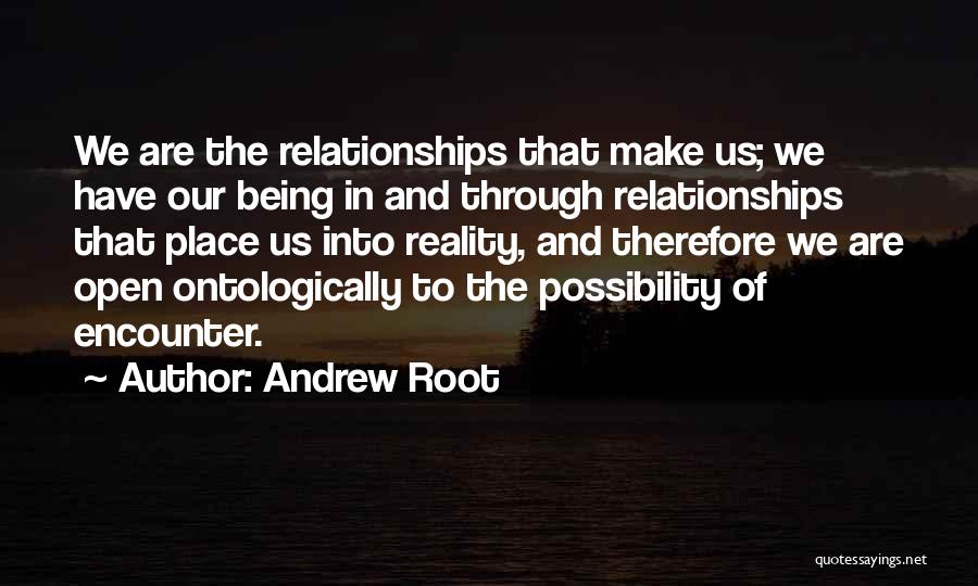 The Reality Of Relationships Quotes By Andrew Root