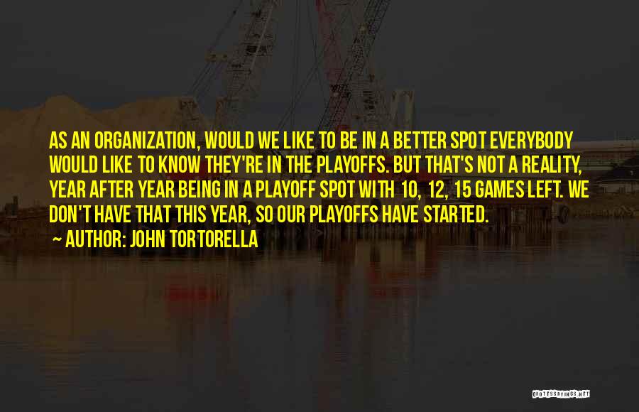 The Reality Quotes By John Tortorella