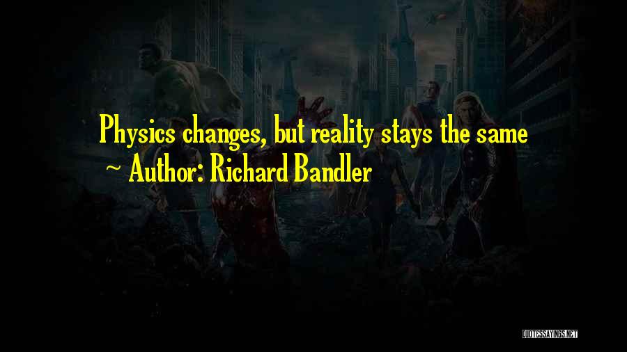 The Reality Quotes By Richard Bandler