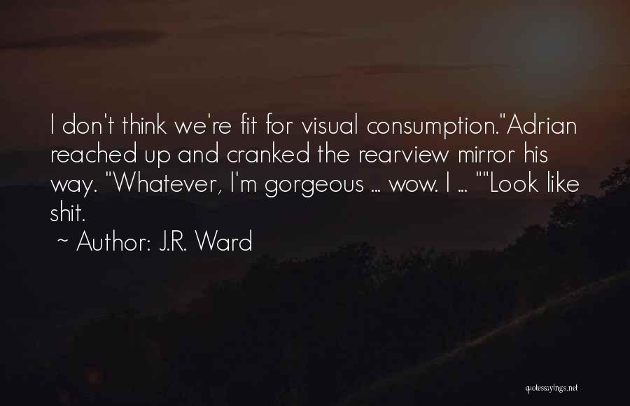 The Rearview Mirror Quotes By J.R. Ward