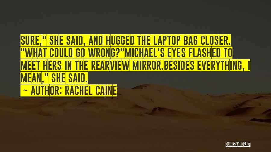 The Rearview Mirror Quotes By Rachel Caine