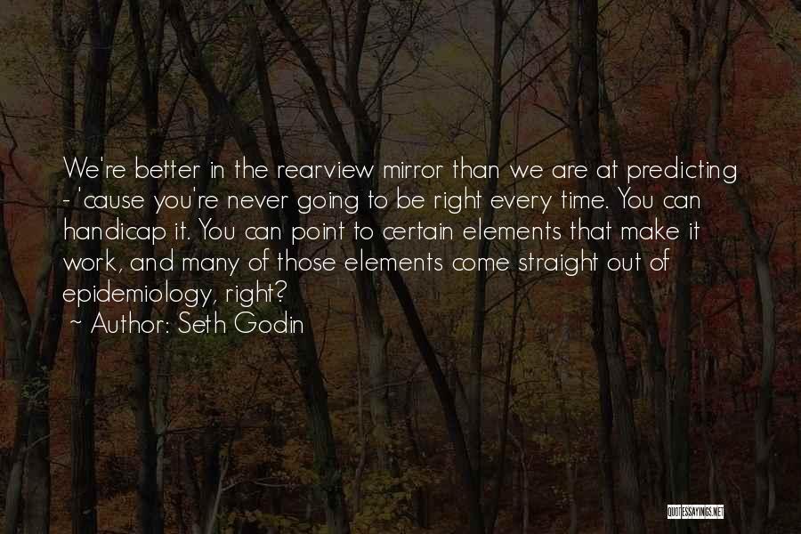 The Rearview Mirror Quotes By Seth Godin